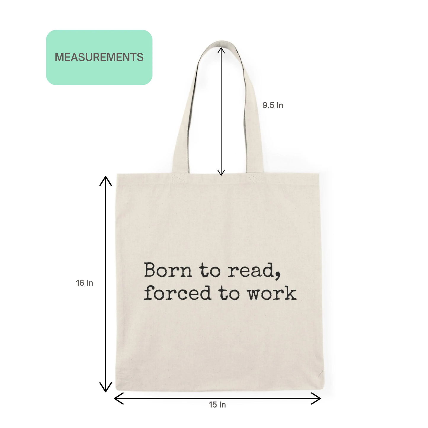 Size chart showing dimensions of “Born to read, forced to work” tote bag — 15x16 inches