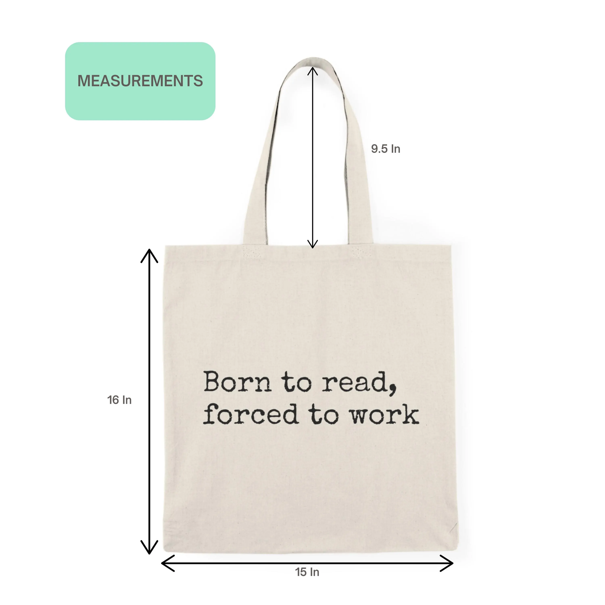 Size chart showing dimensions of “Born to read, forced to work” tote bag — 15x16 inches