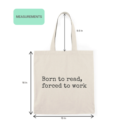 Size chart showing dimensions of “Born to read, forced to work” tote bag — 15x16 inches